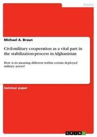 Civil-military cooperation as a vital part in the stabilization-process in Afghanistan