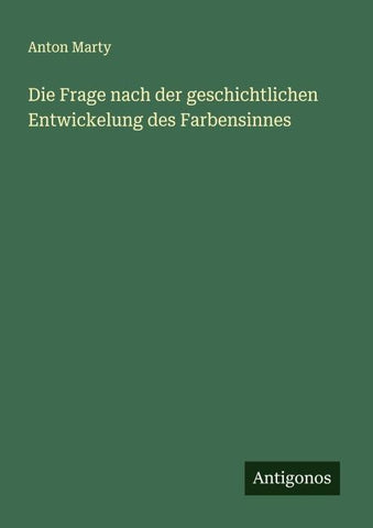 Die Frage nach der geschichtlichen Entwickelung des Farbensinnes