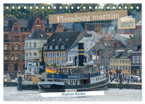 Flensburg maritim (Tischkalender 2027 DIN A5 quer), CALVENDO Monatskalender