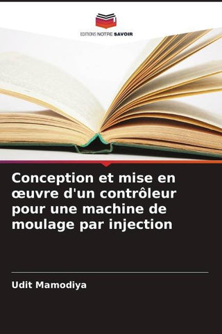 Conception et mise en ¿uvre d'un contrôleur pour une machine de moulage par injection