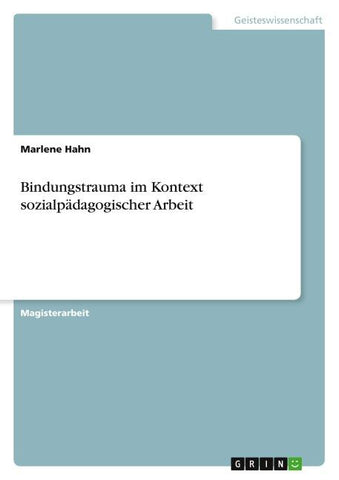 Bindungstrauma im Kontext sozialpädagogischer Arbeit