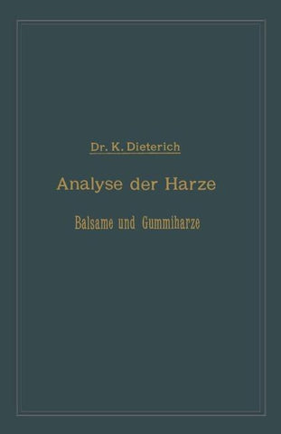 Analyse der Harze Balsame und Gummiharze nebst ihrer Chemie und Pharmacognosie