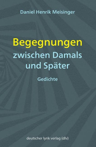 Begegnungen zwischen Damals und Später