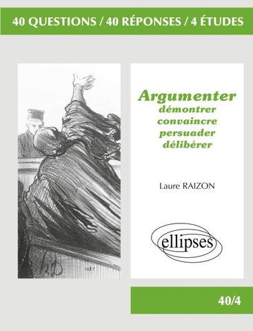 Argumenter - Démontrer, convaincre, persuader, délibérer