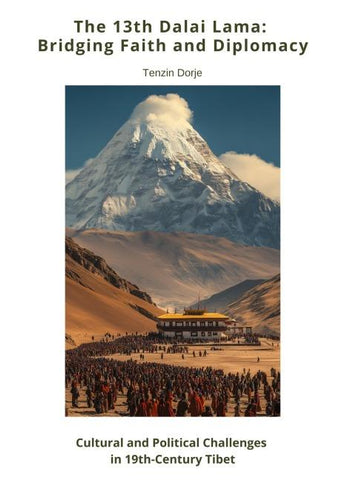 The 13th Dalai Lama:  Bridging Faith and Diplomacy