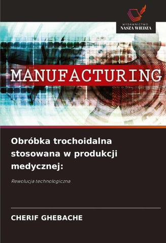 Obróbka trochoidalna stosowana w produkcji medycznej: