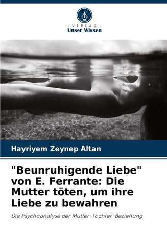 "Beunruhigende Liebe" von E. Ferrante: Die Mutter töten, um ihre Liebe zu bewahren