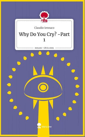 Why Do You Cry? -Part 1. Life is a Story - story.one