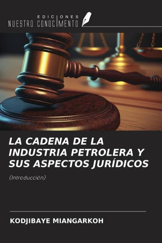 LA CADENA DE LA INDUSTRIA PETROLERA Y SUS ASPECTOS JURÍDICOS