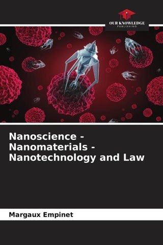 Nanoscience - Nanomaterials - Nanotechnology and Law