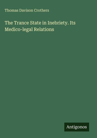The Trance State in Inebriety. Its Medico-legal Relations
