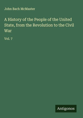 A History of the People of the United State, from the Revolution to the Civil War