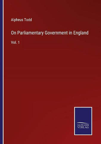 On Parliamentary Government in England