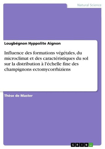 Influence des formations végétales, du microclimat et des caractéristiques du sol sur la distribution à l'échelle fine des champignons ectomycorrhiziens