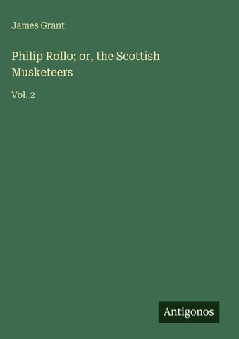Philip Rollo; or, the Scottish Musketeers
