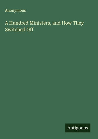 A Hundred Ministers, and How They Switched Off
