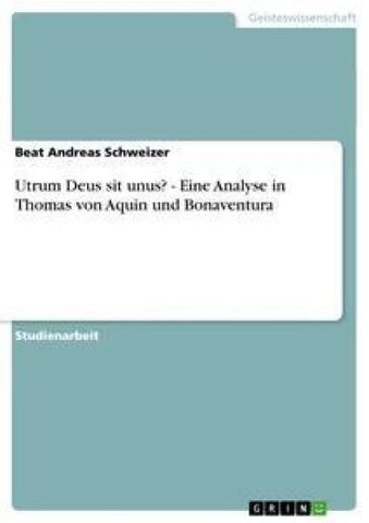 Utrum Deus sit unus? - Eine Analyse in Thomas von Aquin und Bonaventura