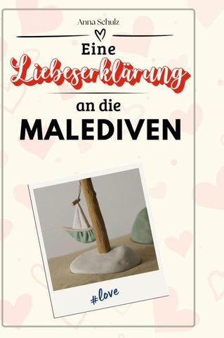 Eine Liebeserklärung an die Malediven