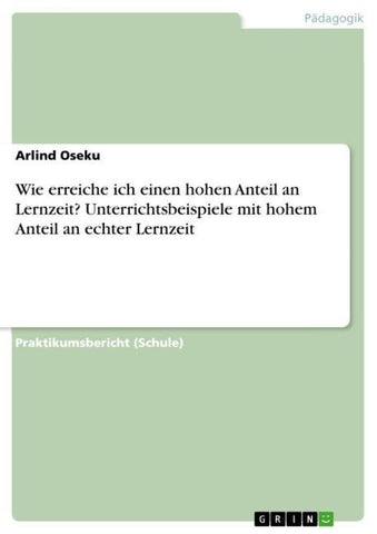 Wie erreiche ich einen hohen Anteil an Lernzeit? Unterrichtsbeispiele mit hohem Anteil an echter Lernzeit