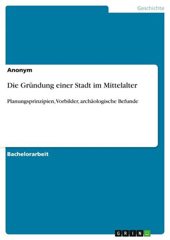 Die Gründung einer Stadt im Mittelalter