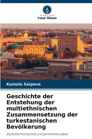 Geschichte der Entstehung der multiethnischen Zusammensetzung der turkestanischen Bevölkerung