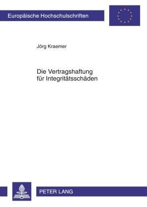 Die Vertragshaftung fuer Integritaetsschaeden
