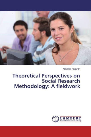 Theoretical Perspectives on Social Research Methodology: A fieldwork