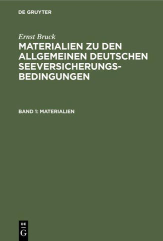 Ernst Bruck: Materialien zu den Allgemeinen Deutschen Seeversicherungs-Bedingungen / Materialien