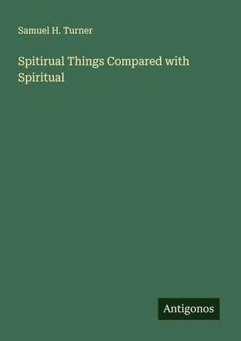 Spitirual Things Compared with Spiritual