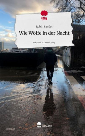 Wie Wölfe in der Nacht. Life is a Story - story.one