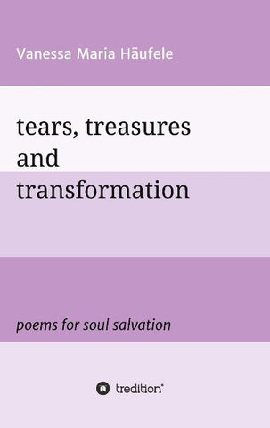 tears, treasures and transformation