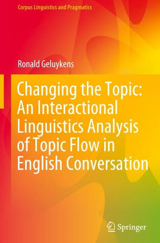 Changing the Topic: An Interactional Linguistics Analysis of Topic Flow in English Conversation
