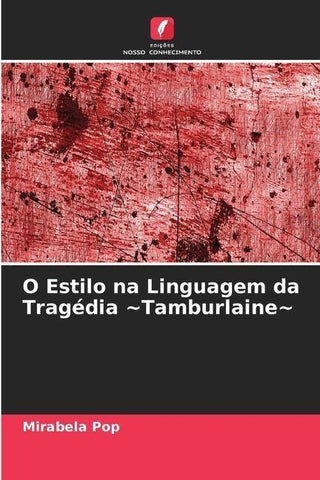 O Estilo na Linguagem da Tragédia ~Tamburlaine~