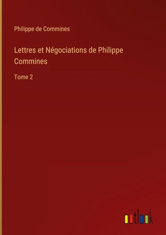 Lettres et Négociations de Philippe Commines