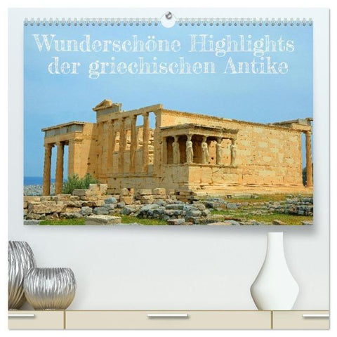 Wunderschöne Highlights der griechischen Antike (hochwertiger Premium Wandkalender 2026 DIN A2 quer), Kunstdruck in Hochglanz