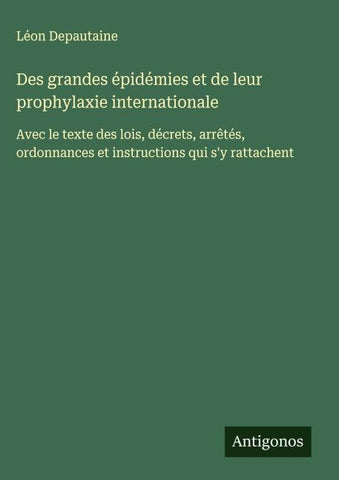 Des grandes épidémies et de leur prophylaxie internationale