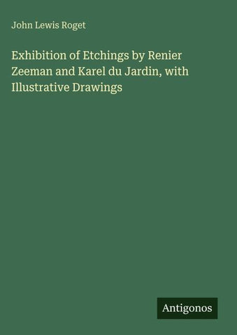 Exhibition of Etchings by Renier Zeeman and Karel du Jardin, with Illustrative Drawings