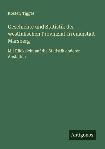 Geschichte und Statistik der westfälischen Provinzial-Irrenanstalt Marsberg