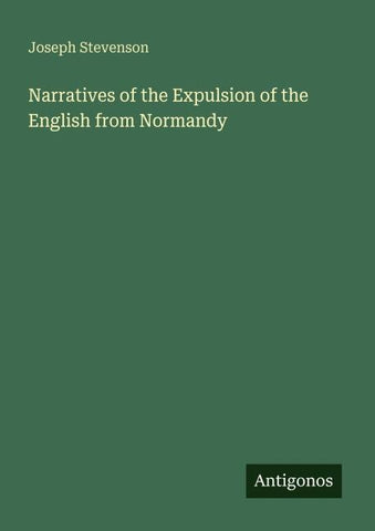 Narratives of the Expulsion of the English from Normandy