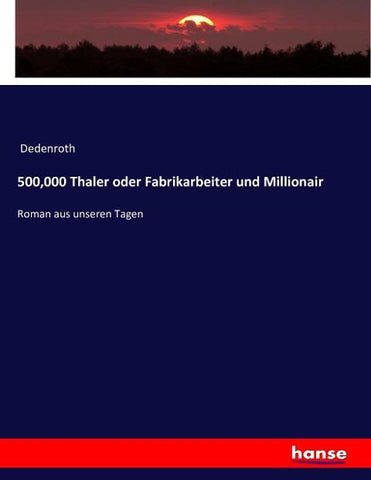 500,000 Thaler oder Fabrikarbeiter und Millionair