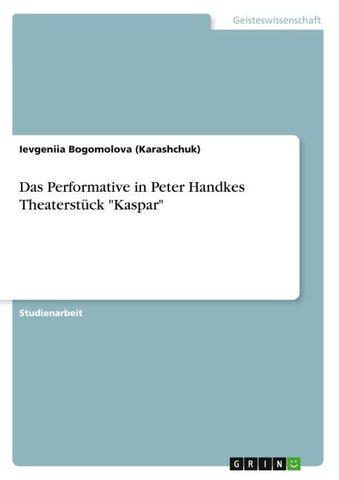 Das Performative in Peter Handkes Theaterstück "Kaspar"
