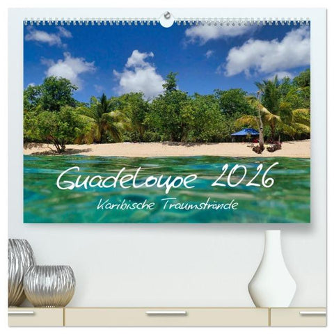 Guadeloupe - Karibische Traumstrände (hochwertiger Premium Wandkalender 2026 DIN A2 quer), Kunstdruck in Hochglanz