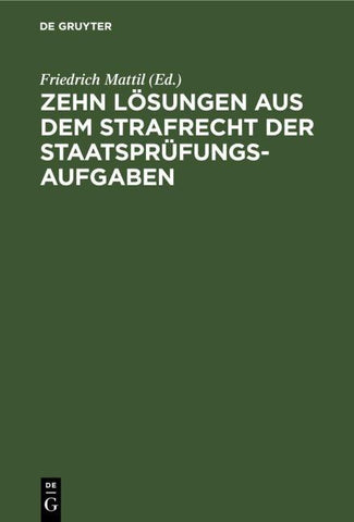 Zehn Lösungen aus dem Strafrecht der Staatsprüfungs-Aufgaben