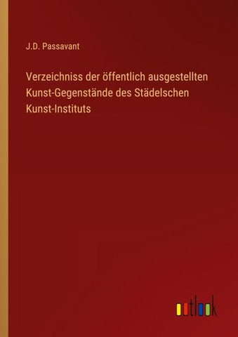 Verzeichniss der öffentlich ausgestellten Kunst-Gegenstände des Städelschen Kunst-Instituts