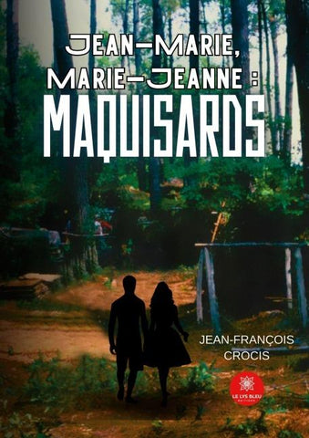 Jean-Marie, Marie-Jeanne : maquisards