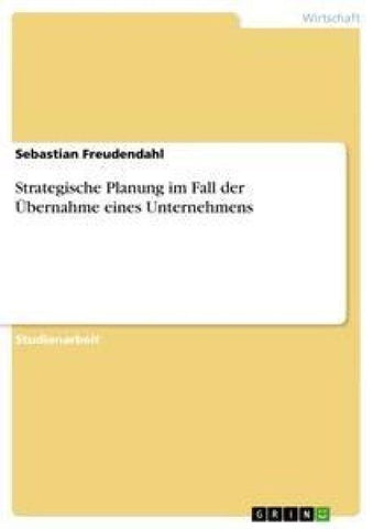 Strategische Planung im Fall der Übernahme eines Unternehmens