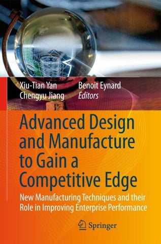 Advanced Design and Manufacture to Gain a Competitive Edge
