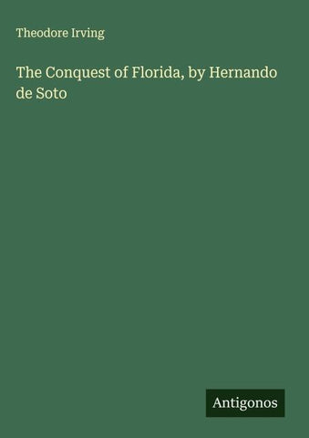 The Conquest of Florida, by Hernando de Soto