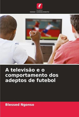 A televisão e o comportamento dos adeptos de futebol