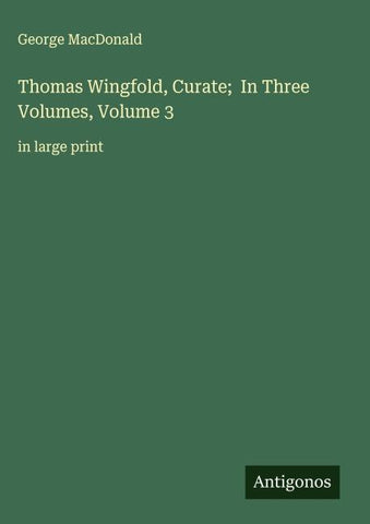 Thomas Wingfold, Curate;  In Three Volumes, Volume 3